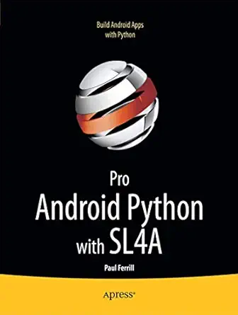 pro android python with sl4a writing android native apps using python lua and beanshell 1st edition paul