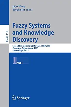 fuzzy systems and knowledge discovery second international conference fskd 2005 changsha china august 27 29