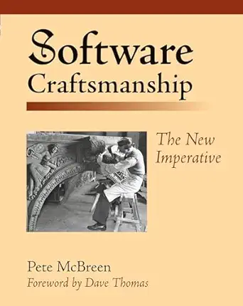 software craftsmanship the new imperative 1st edition pete mcbreen ,mike hendrickson 0201733862,