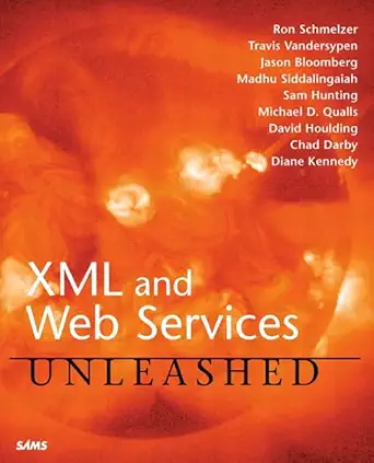 xml and web services unleashed 1st edition ron schmelzer ,travis vandersypen ,jason bloomberg ,madhu