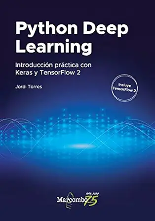 python deep learning introduccia n pra ctica con keras y tensorflow 2 1st edition jordi torres via als
