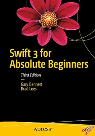 swift 3 for absolute beginners 1st edition gary bennett ,brad lees 1484223306, 978-1484223307