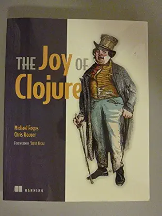 the joy of clojure thinking the clojure way 1st edition michael fogus ,chris houser 1935182641, 978-1935182641