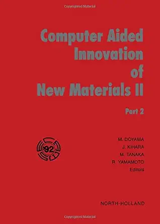 computer aided innovation of new materials ii 1st edition m doyama ,j kihara ,mana tanaka ,r yamamoto