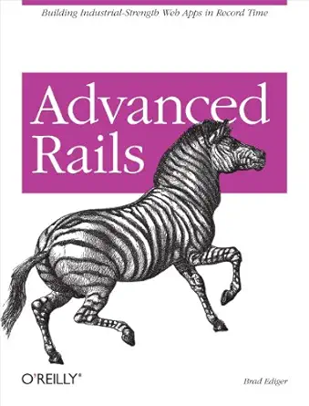 advanced rails building industrial strength web apps in record time 1st edition brad ediger 0596510322,