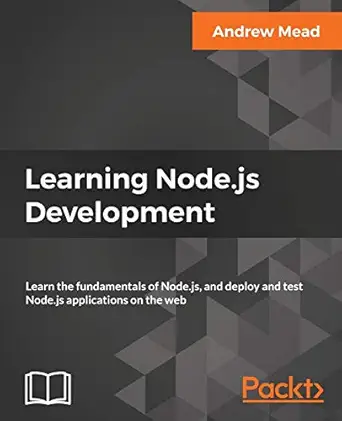 learning node js development learn the fundamentals of node js and deploy and test node js applications on