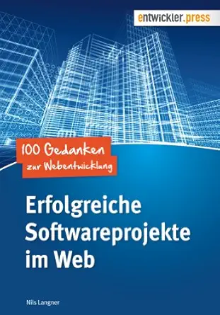 erfolgreiche softwareprojekte im web 100 gedanken zur webentwicklung 1st edition nils langner 3868020888,