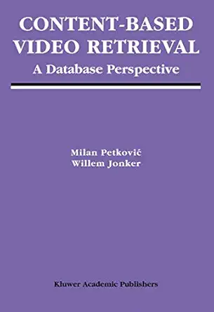 content based video retrieval a database perspective 1st edition milan petkovic ,willem jonker 1402076177,