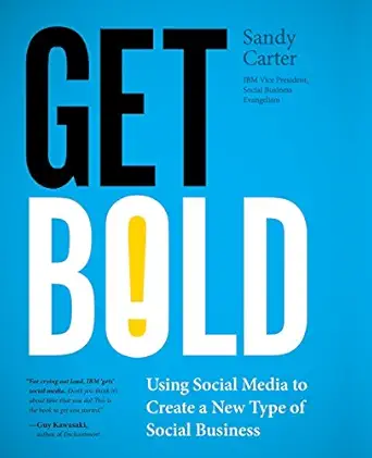get bold using social media to create a new type of social business 1st edition sandy carter 0132618311,