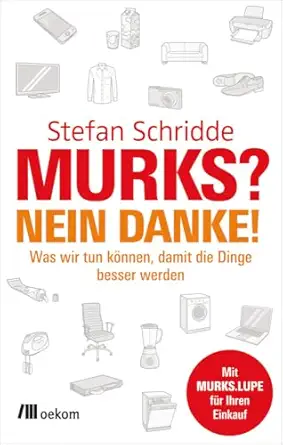 murks nein danke was wir tun ka nnen damit die dinge besser werden 1st edition stefan schridde 3865816711,