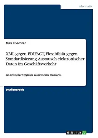 xml gegen edifact flexibilita t gegen standardisierung austausch elektronischer daten im gescha ftsverkehr