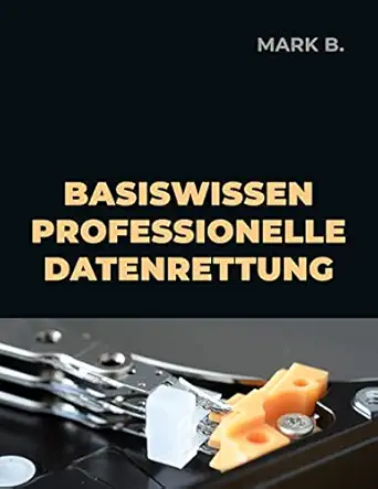 basiswissen professionelle datenrettung 1st edition mark b 3755759322, 978-3755759324