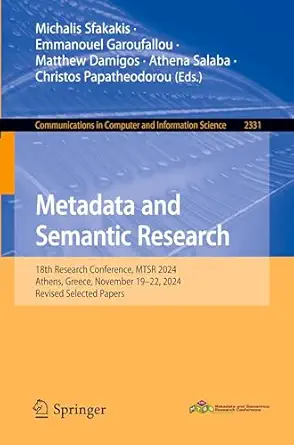 metadata and semantic research 18th research conference mtsr 2024 athens greece november 19a 22 2024 revised