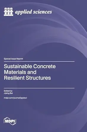 sustainable concrete materials and resilient structures 1st edition jiping bai 3725854076, 978-3725854073