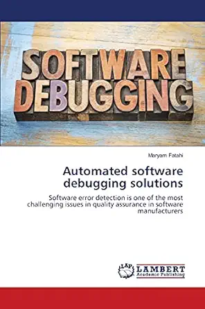 automated software debugging solutions software error detection is one of the most challenging issues in