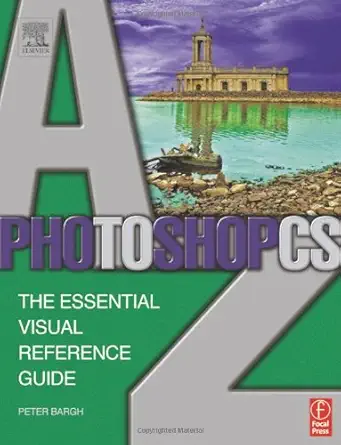 photoshop cs a z the essential visual reference guide 1st edition peter bargh 0240519574, 978-0240519579