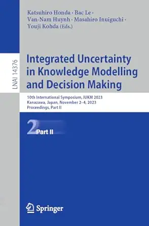 integrated uncertainty in knowledge modelling and decision making 10th international symposium iukm 2023
