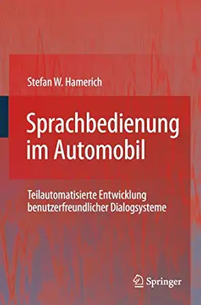 sprachbedienung im automobil teilautomatisierte entwicklung benutzerfreundlicher dialogsysteme 1st edition