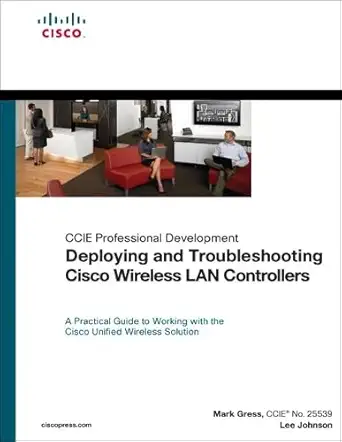 deploying and troubleshooting cisco wireless lan controllers 1st edition mark l gress ,lee johnson