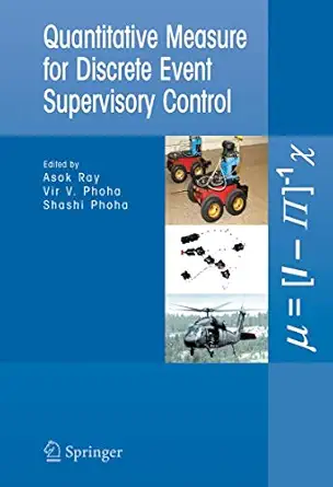 quantitative measure for discrete event supervisory control 1st edition asok ray ,vir v phoha ,shashi phoha