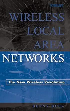 wireless local area networks the new wireless revolution 1st edition benny bing 047122474x, 978-0471224747