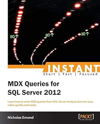 instant mdx queries for sql server 2012 1st edition nicholas emond 1782178066, 978-1782178064