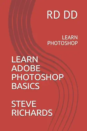 learn adobe photoshop basics 1st edition rd steve richards dd 1973113821, 978-1973113829
