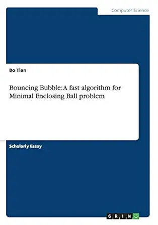 bouncing bubble a fast algorithm for minimal enclosing ball problem 1st edition bo tian 3656326991,