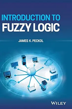 introduction to fuzzy logic 1st edition james k peckol 1119772613, 978-1119772613