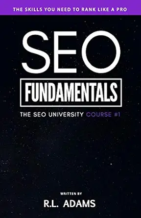 seo fundamentals an introductory course to the world of search engine optimization 1st edition r l adams