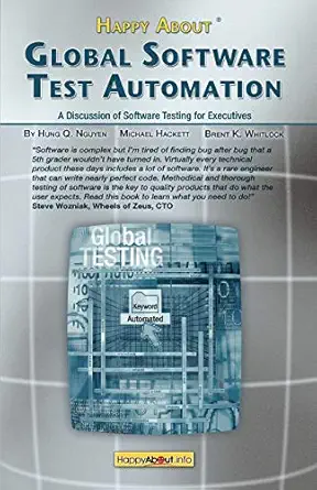 happy about global software test automation a discussion of software testing for executives 1st edition hung
