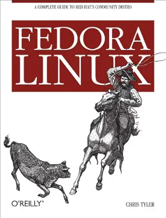 fedora linux a complete guide to red hats community distribution 1st edition chris tyler 0596526822,