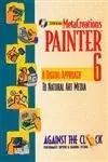 metacreations painter 6 a digital approach to natural art media 1st edition against the clock 0130188840,