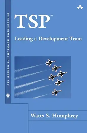 tsp leading a development team 1st edition watts humphrey 0321349628, 978-0321349620