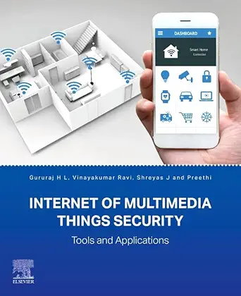 internet of multimedia things security tools and applications 1st edition gururaj h l phd ,vinayakumar ravi