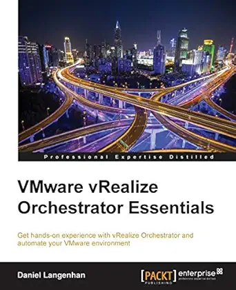 vmware vrealize orchestrator essentials get hands on experience with vrealize orchestrator and automate your