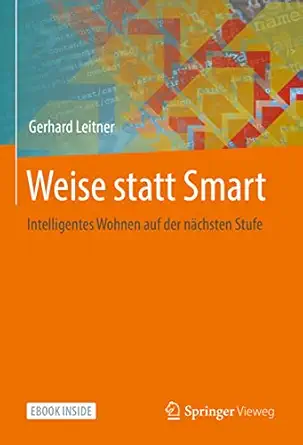 weise statt smart intelligentes wohnen auf der na chsten stufe 1st edition gerhard leitner 3658366168,