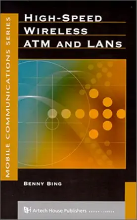 high speed wireless atm and lans 1st edition benny bing 1580530923, 978-1580530927