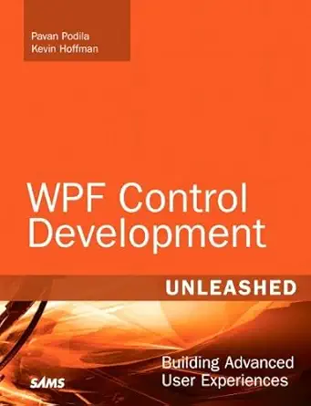 wpf control development unleashed building advanced user experiences 1st edition pavan podila ,kevin hoffman