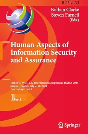 human aspects of information security and assurance 18th ifip wg 11 12 international symposium haisa 2024 ska