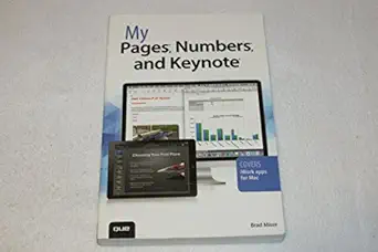 my pages numbers and keynote covers iwork apps for mac 1st edition brad miser 0789752670, 978-0789752673