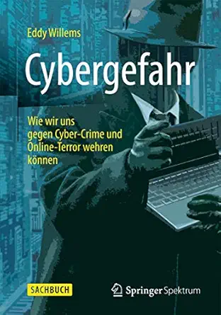 cybergefahr wie wir uns gegen cyber crime und online terror wehren ka nnen 1st edition eddy willems