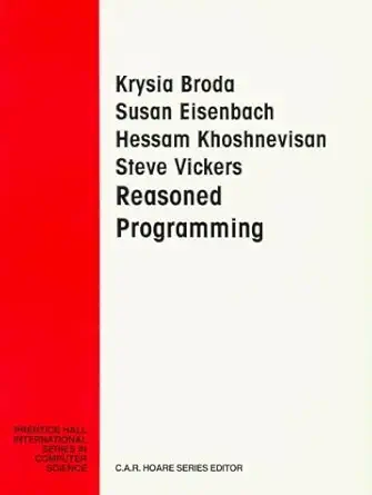reasoned programming 1st edition susan eisenbach ,hessam khoshnevisan ,steve vickers ,krysia broda