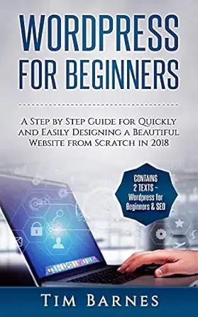 wordpress for beginners a step by step guide for quickly and easily designing a beautiful website from