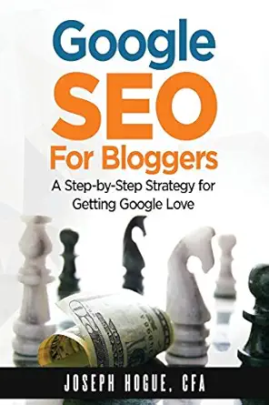 google seo for bloggers easy search engine optimization and website marketing for google love 1st edition
