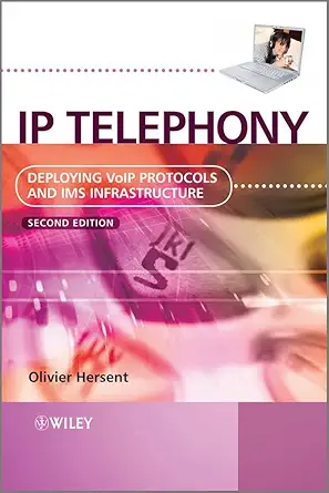 ip telephony deploying voip protocols and ims infrastructure 1st edition olivier hersent 047066584x,