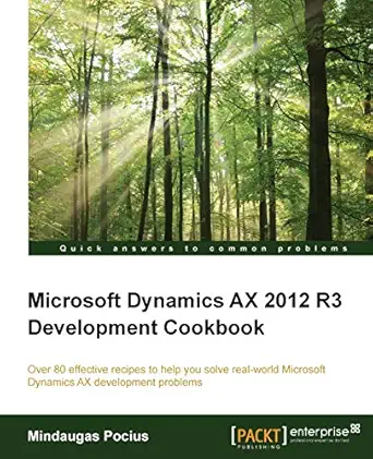 microsoft dynamics ax 2012 r3 development cookbook 1st edition mindaugas pocius 1785281690, 978-1785281693