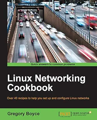 linux networking cookbook 1st edition gregory boyce 1785287915, 978-1785287916