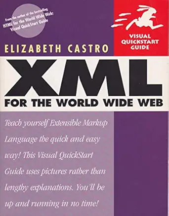 xml for the world wide web 1st edition elizabeth castro 0201710986, 978-0201710984