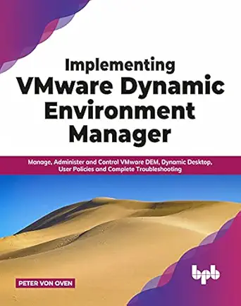 implementing vmware dynamic environment manager manage administer and control vmware dem dynamic desktop user